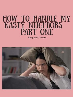 cover image of How to Handle My Nasty Neighbors Part One